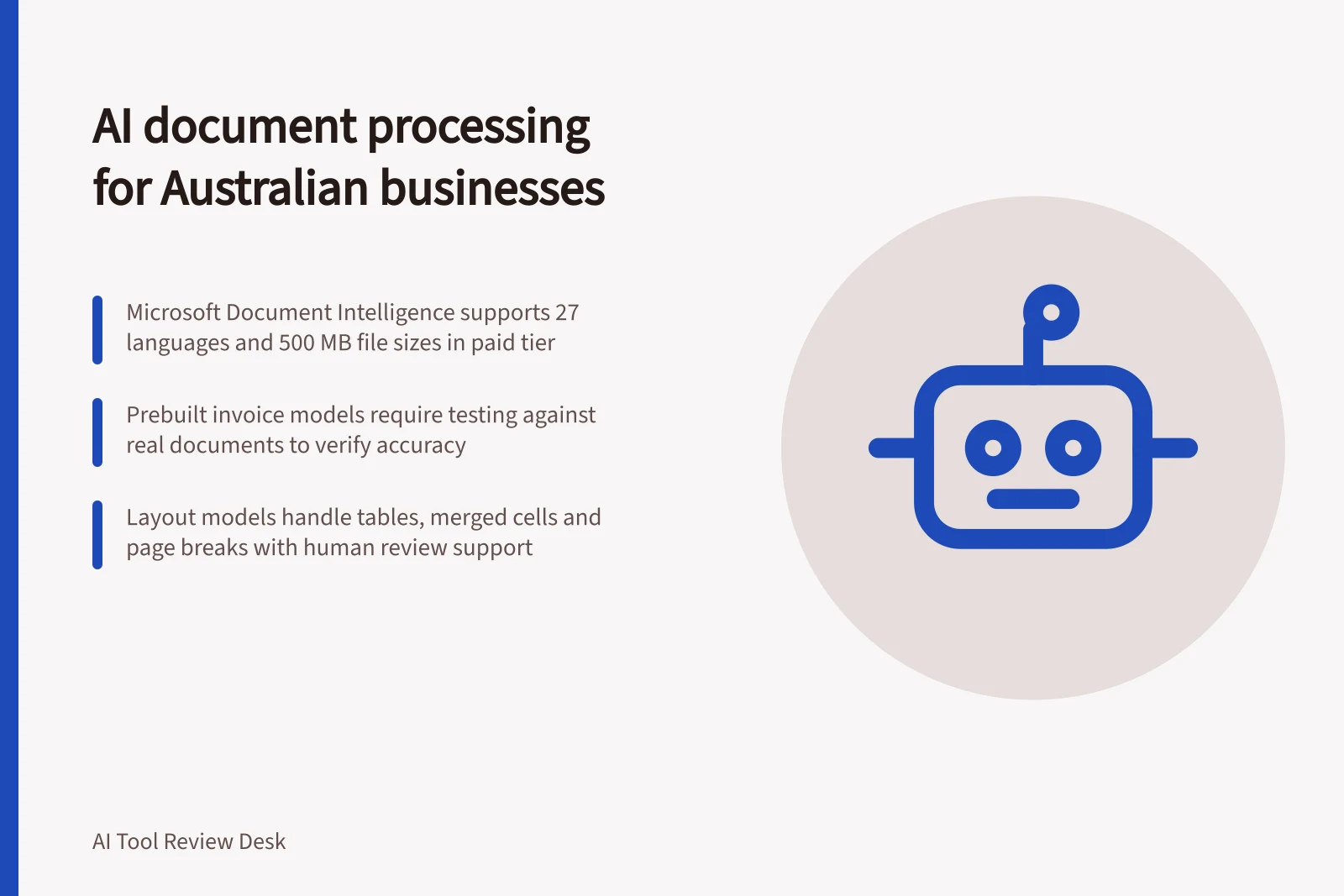 AI document processing for Australian businesses: Microsoft Document Intelligence supports 27 languages and 500 MB file sizes in paid tier; Prebuilt invoice models require testing against real documents to verify accuracy; Layout models handle tables, merged cells and page breaks with human review support
