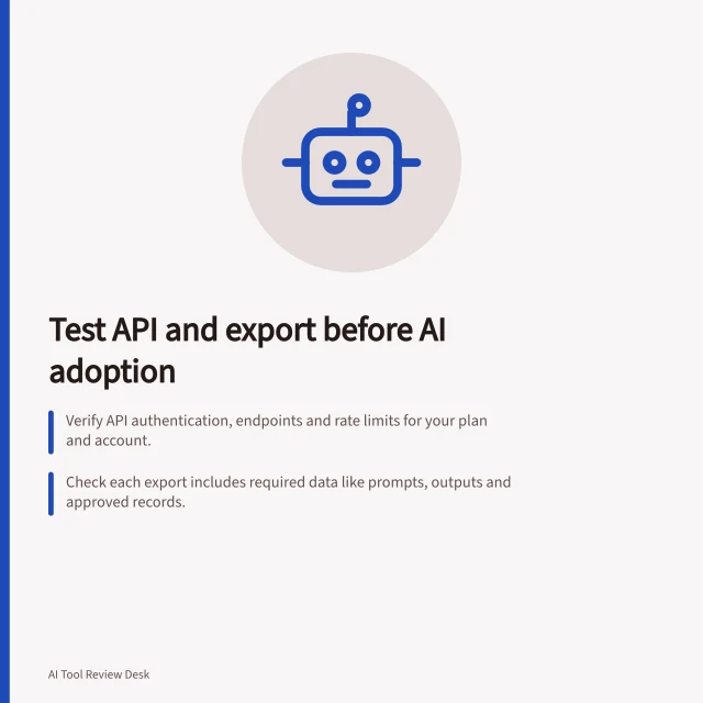 Test API and export before AI adoption: Verify API authentication, endpoints and rate limits for your plan and account.; Check each export includes required data like prompts, outputs and approved records.; Ensure tool calls return correct results tied to the original call_id. Checking API and export options before adoption