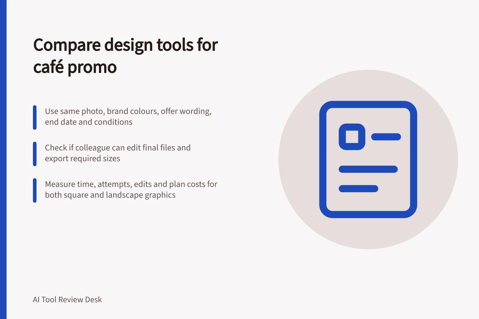 Compare design tools for café promo: Use same photo, brand colours, offer wording, end date and conditions; Check if colleague can edit final files and export required sizes; Measure time, attempts, edits and plan costs for both square and landscape graphics